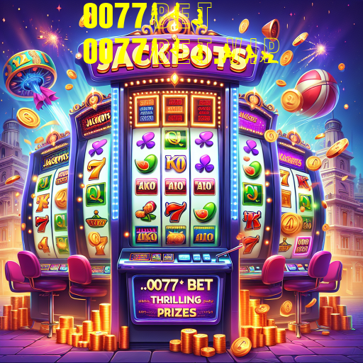 Descubra a Emoção dos Jackpots no 0077bet